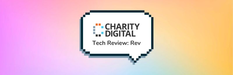 Charity Digital - Topics - Tech Review: Rev